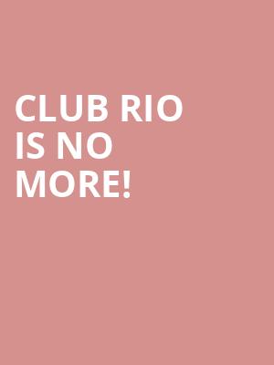 Club Rio is no more